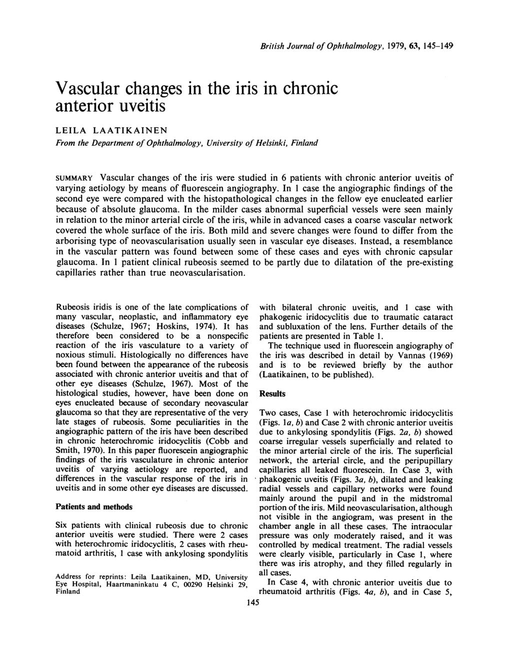 Vascular changes in the iris in chronic anterior uveitis LEILA LAATIKAINEN From the Department of Ophthalmology, University of Helsinki, Finland British Journal of Ophthalmology, 1979, 63, 145-149