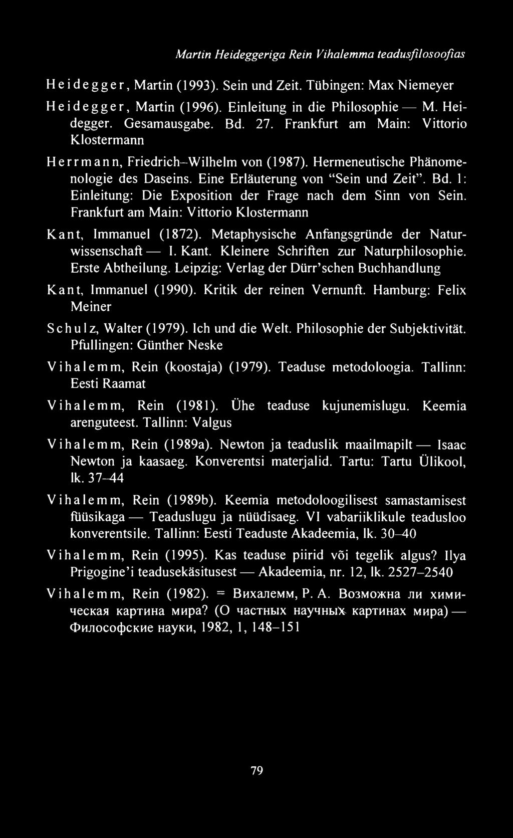 1 : Einleitung: Die Exposition der Frage nach dem Sinn von Sein. Frankfurt am Main: Vittorio Klostermann Kant, Immanuel (1872). Metaphysische Anfangsgründe der Naturwissenschaft I.Kant. Kleinere Schriften zur Naturphilosophie.