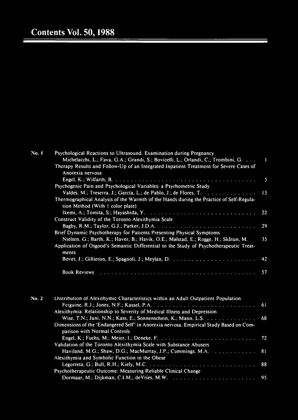 .. 5 Psychogenic Pain and Psychological Variables: a Psychometric Study Valdes, M.; Treserra, J.; García, L.; de Pablo, J.; de Flores, T.