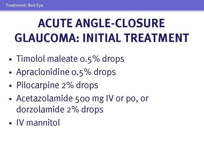 The intraocular pressure needs to be lowered as quickly as possible. It is helpful for the ophthalmologist to examine the patient during an acute attack to confirm the diagnosis.