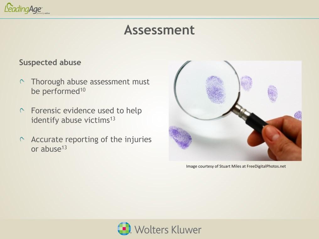 Once abuse is suspected, healthcare professionals must perform a thorough abuse assessment. All concerns about the possibility of abuse should be brought to the attention of managers.