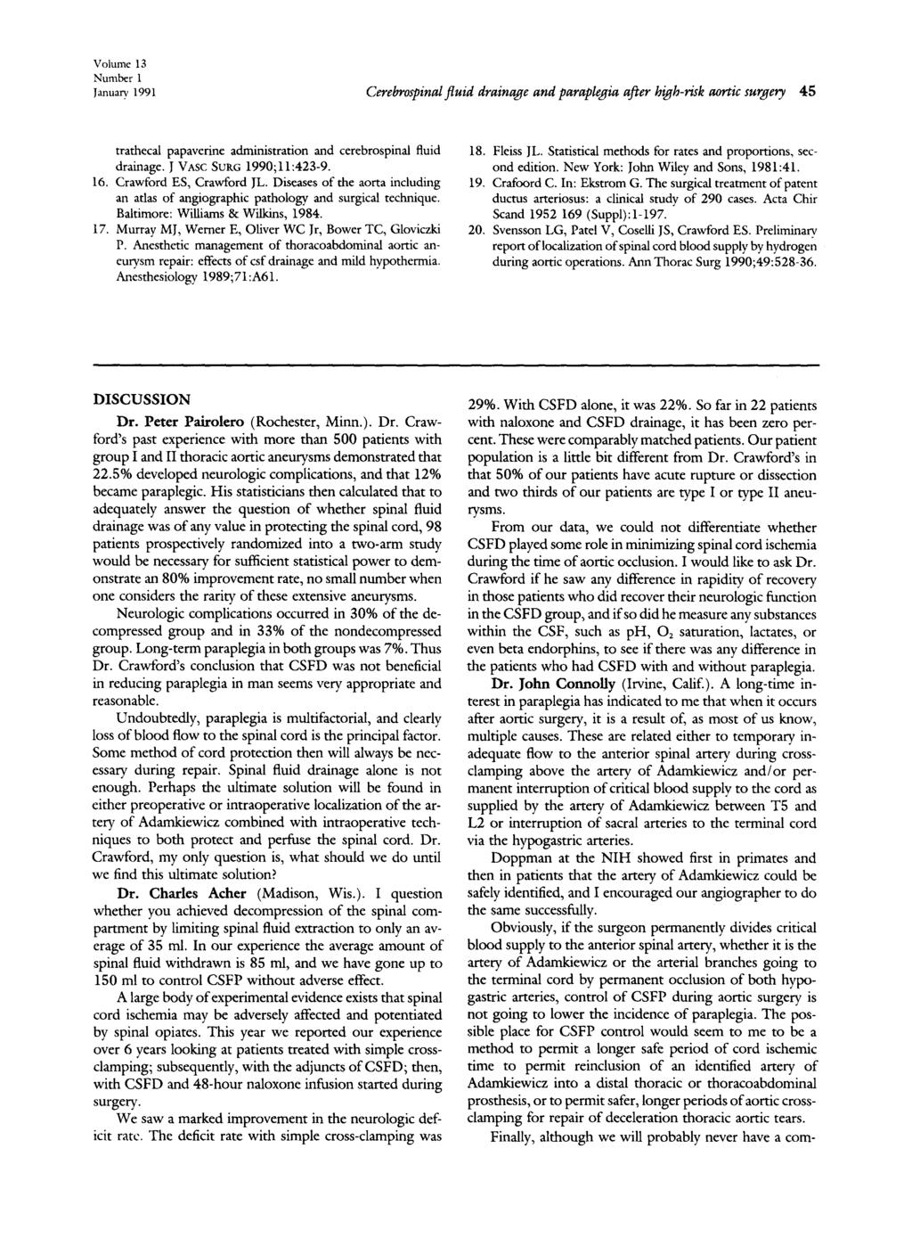 Volume 13 Number 1 January 1991 Cerebrospinal fluid drainage and paraplegia after high-risk aortic surgery 45 trathecal papaverine administration and cerebrospinal fluid drainage.