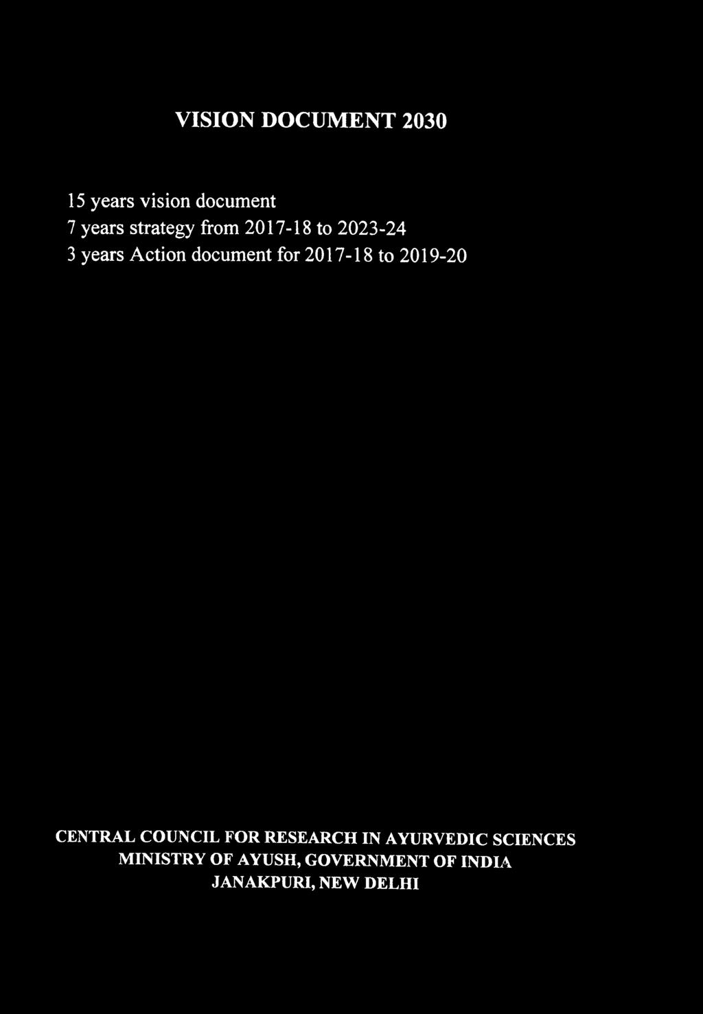 VISION DOCUMENT 2030 15 years vision document 7 years strategy from 2017-18 to 2023-24 3 years Action document for