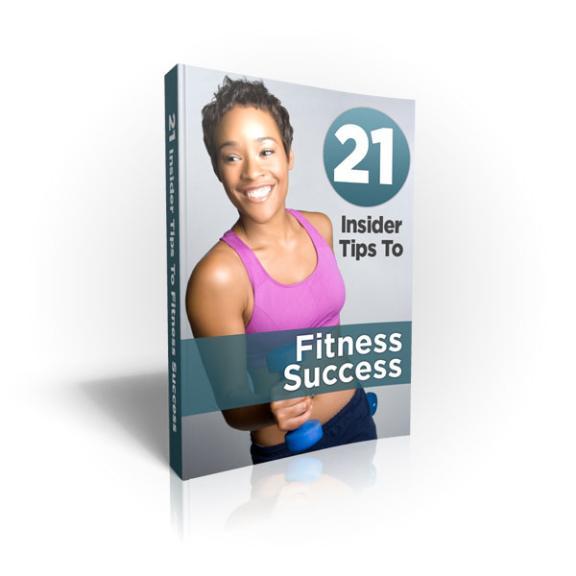 21 Insider Tips To Fitness Success