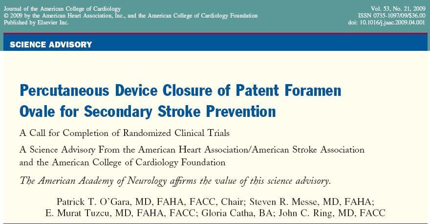 The present advisory strongly encourages all clinicians involved in the care of appropriate patients with cryptogenic stroke and patent foramen ovale cardiologists, neurologists, internists,