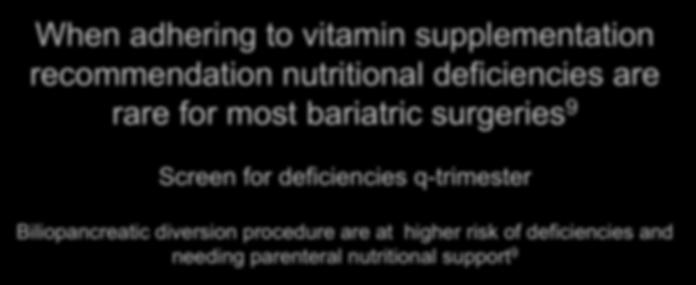 Nutrition When adhering to vitamin supplementation recommendation nutritional deficiencies are rare for most