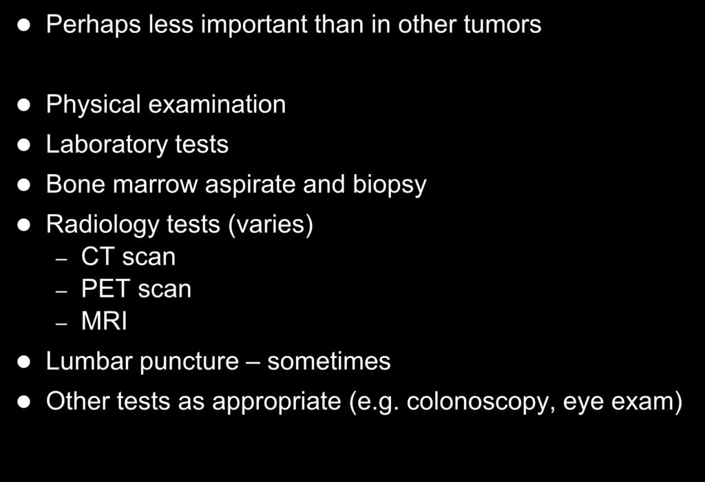 biopsy Radiology tests (varies) CT scan PET scan MRI Lumbar