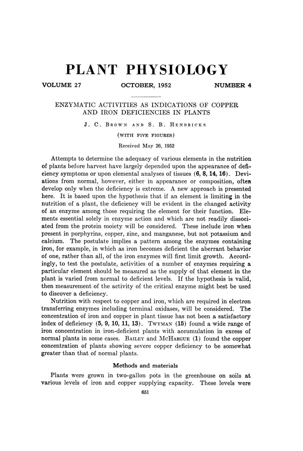 PLANT PHYSIOLOGY VOLUME 27 OCTOBER, 1952 NUMBER 4 ENZYMATIC ACTIVITIES AS INDICATIONS OF COPPER AND IRON DEFICIENCIES IN PLANTS J. C. BR