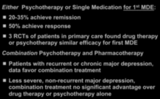 drug therapy or psychotherapy similar efficacy for first MDE Combination Psychotherapy and Pharmacotherapy Patients with recurrent or chronic major depression,