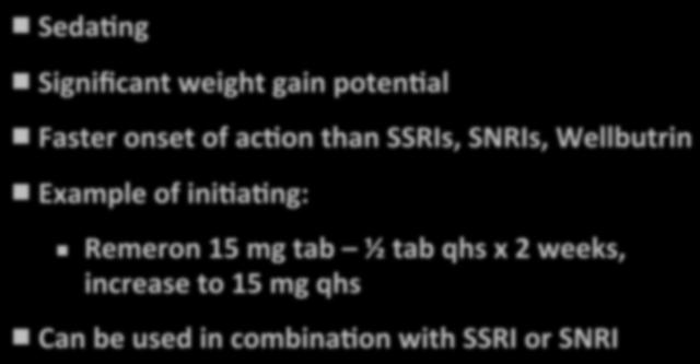 of star0ng wellbutrin: Wellbutrin SR 100 mg d x 7 days then 100 mg BID If tolerates, transi0on to Wellbutrin XL 150 mg qday Can increase to wellbutrin XL 300 mg q day