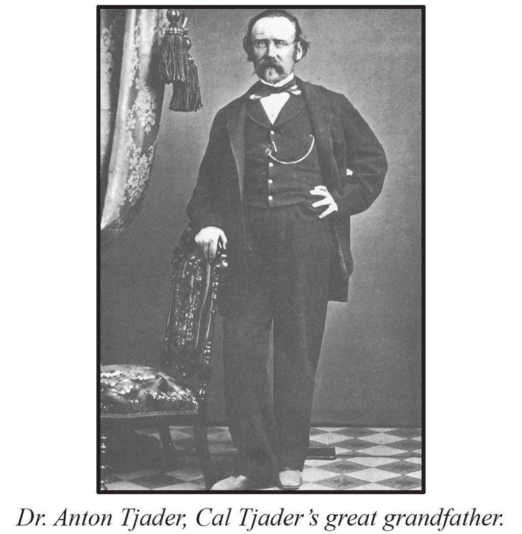 Dr. Anton William Tjader was born in St. Petersburg, Russia (German parents) on November 16, 1825.