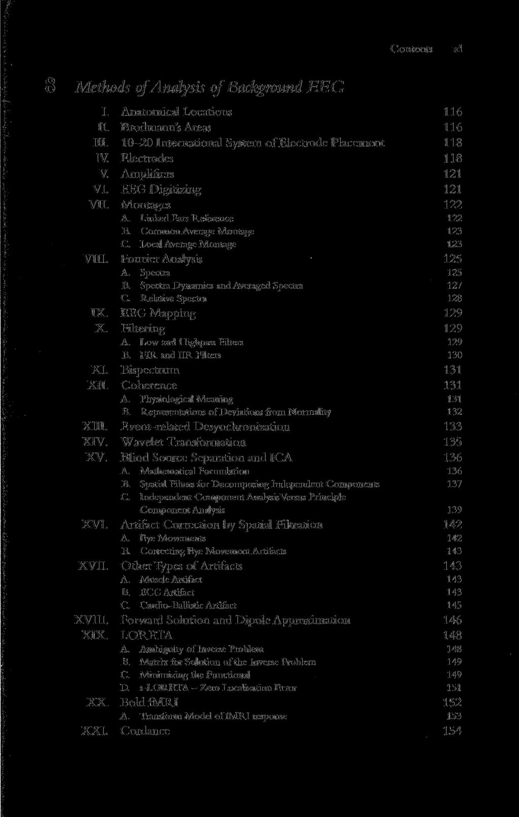 xi 8 Methods of Analysis of Background EEG I. II. III. IV V VI. VII. VIII. IX. X. XI. XII. XIII. XIV. XV. XVI. XVII. XVIII. XIX. XX. XXI.