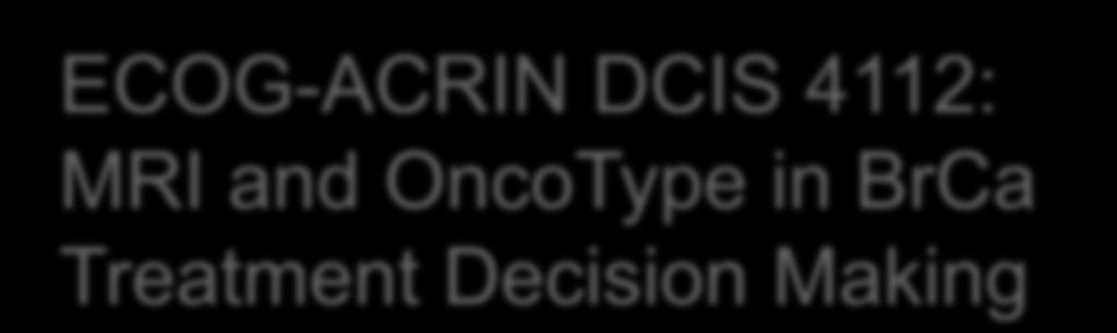 ECOG-ACRIN DCIS 4112: MRI and