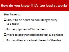 How Do I Know If It Is Too Loud? NOTES FOR SLIDE 15 Only show the title of the PowerPoint slide How do you know if it s too loud at work?