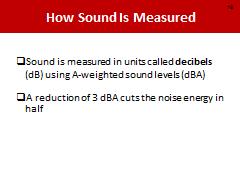 How Is Sound Measured? NOTES FOR SLIDE 16 Now, the ones we just discussed are informal measures. But how is sound actually measured?