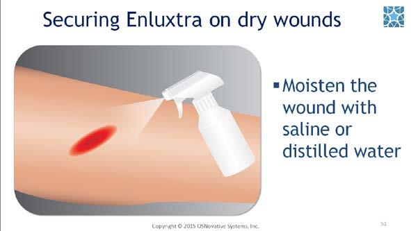#51. If the wound is dry, before applying Enluxtra: