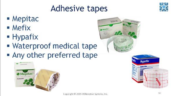 #60. If adhesive tape is needed - use Mepitac, Mefix,