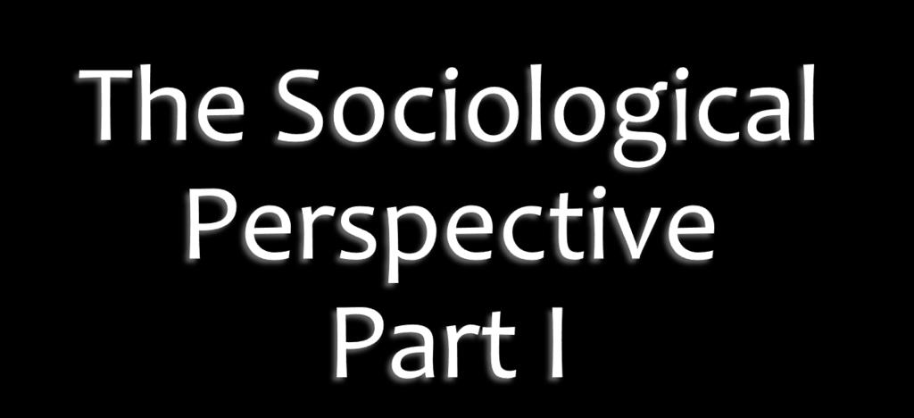 Using the sociological perspective changes how we