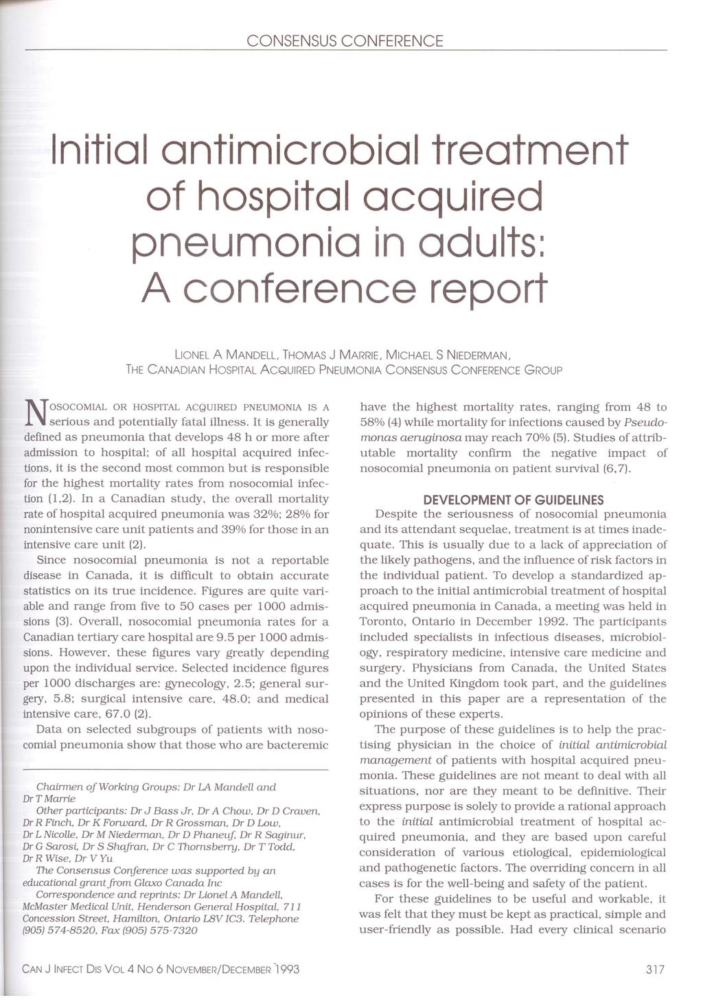 CONSENSUS CONFERENCE Initial antimicrobial treatment of hospital acquired pneumonia in adults: A conference report LIONEL A MANDELL, THOMAS J MARRIE, MICHAELS NIEDERMAN, THE CANADIAN HOSPITAL