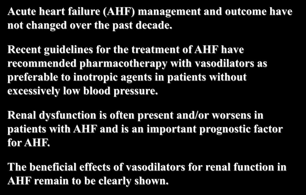 Background (1) Acute heart failure (AHF) management and outcome have not changed over the past decade.
