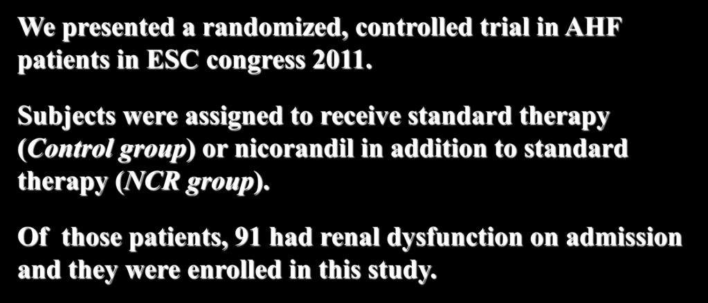 Data sources We presented a randomized, controlled trial in AHF patients in ESC congress 2011.