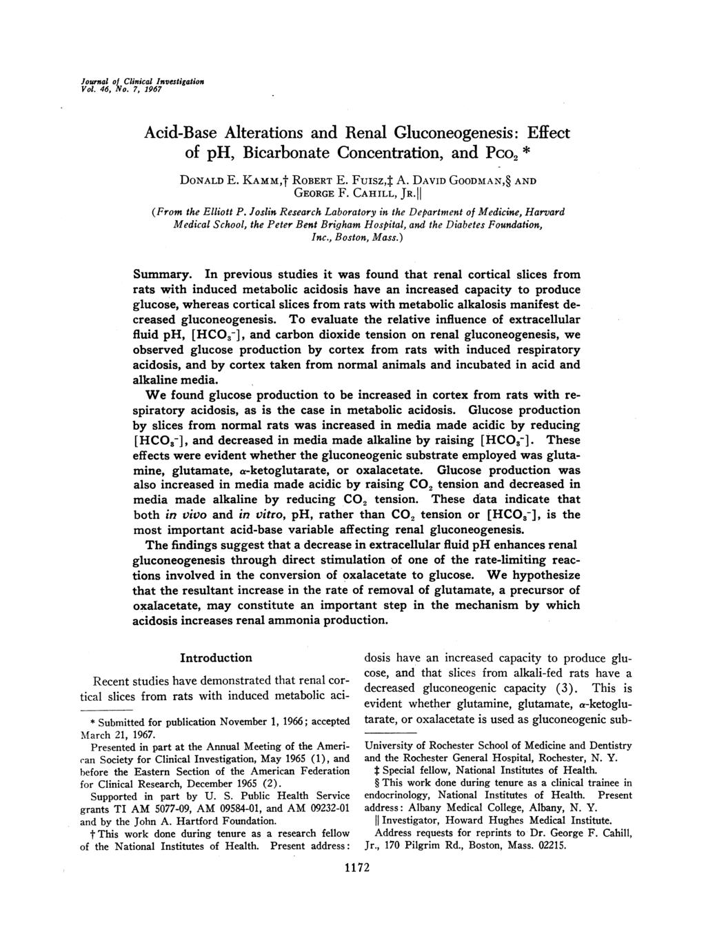 Journal of Clinical Investigation Vol. 46, No. 7, 1967 Acid-Base Alterations and Renal Gluconeogenesis: Effect of ph, Bicarbonate Concentration, and Pco2 * DONALD E. KAMM,t ROBERT E. Fuisz,4 A.