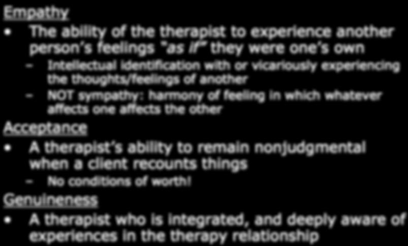 Empathy The ability of the therapist to experience another person s feelings as if they were one s own Intellectual