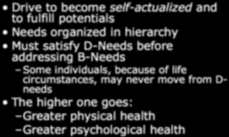 Hierarchy of Needs Drive to become self-actualized and to fulfill
