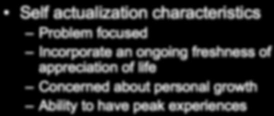Self actualization characteristics Problem focused Incorporate an ongoing
