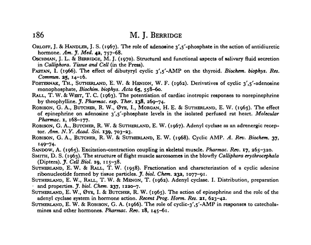 186 M. J. BERRIDGE ORLOFF, J. & HANDLER, J. S. (1967). The role of adenosine 3',5'-phosphate in the action of antidiuretic hormone. Am. J. Med. 4a, 757-68. OSCHMAN, J. L. & BERRIDGE, M. J. (1970).