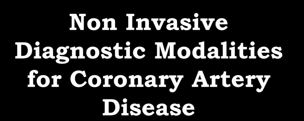 Non Invasive Diagnostic Modalities for