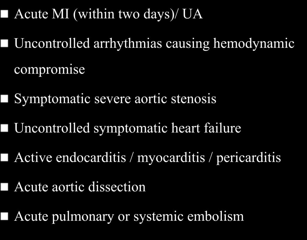 Contraindications for stress testing Acute MI (within two days)/ UA Uncontrolled arrhythmias causing hemodynamic compromise Symptomatic severe aortic