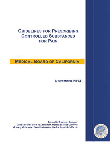 Resources Medical Board of California: Guidelines for Prescribing Controlled Substances for Pain: www.mbc.ca.gov/licensees/prescribing/pain_guidelines.
