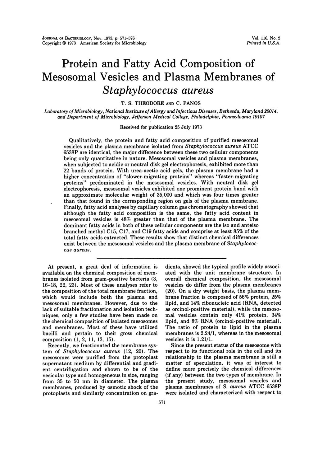 JOURNAL OF BACTERIOLOGY, Nov. 1973, p. 571-576 Copyright 0 1973 American Society for Microbiology Vol. 116, No. 2 Printed in U.S.A. Protein and Fatty Acid Composition of Mesosomal Vesicles and Plasma Membranes of Staphylococcus aureus T.