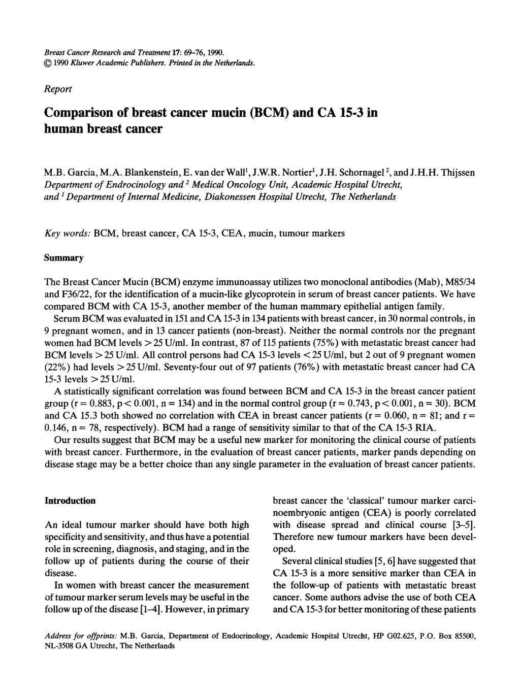 Breast Cancer Research and Treatment 17: 69-76, 1990. 1990 Kluwer Academic Publishers. Printed in the Netherlands. Report Comparison of breast cancer mucin (BCM) and CA 15-3 in human breast cancer M.