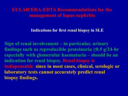Renal biopsy is indispensable since in most cases, Fernando before said this concept, clinical, serological or laboratory tests cannot accurately predict renal biopsy findings.