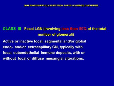 As you can see, Class III clearly doesn't present mesangial alteration but a clear