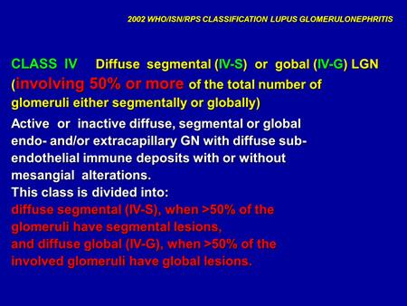 Class IV segmental presents absolutely the same lesions as Class III.
