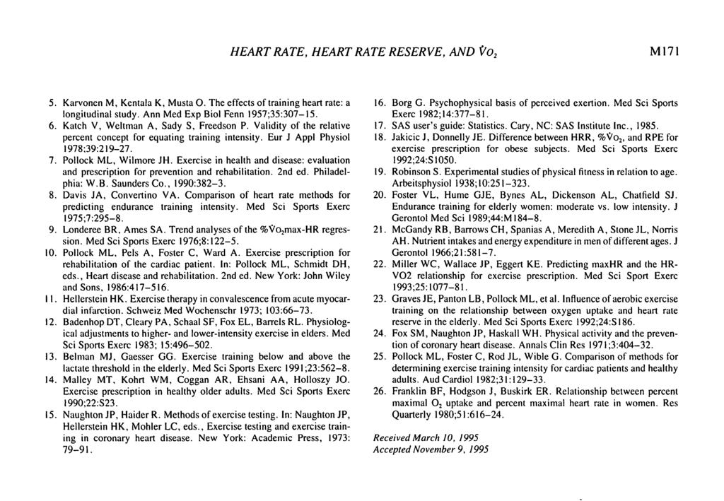 HEART RATE, HEART RATE RESERVE, AND Vo 2 M171 5. Karvonen M, Kentala K, Musta O. The effects of training heart rate: a longitudinal study. Ann Med Exp Biol Fenn 1957;35:307-15. 6.