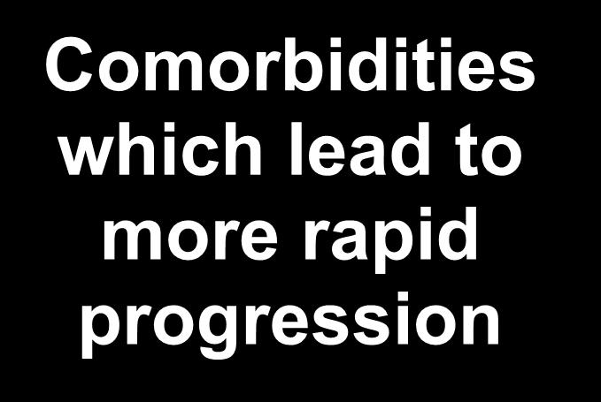 treatment Comorbidities which lead to more rapid