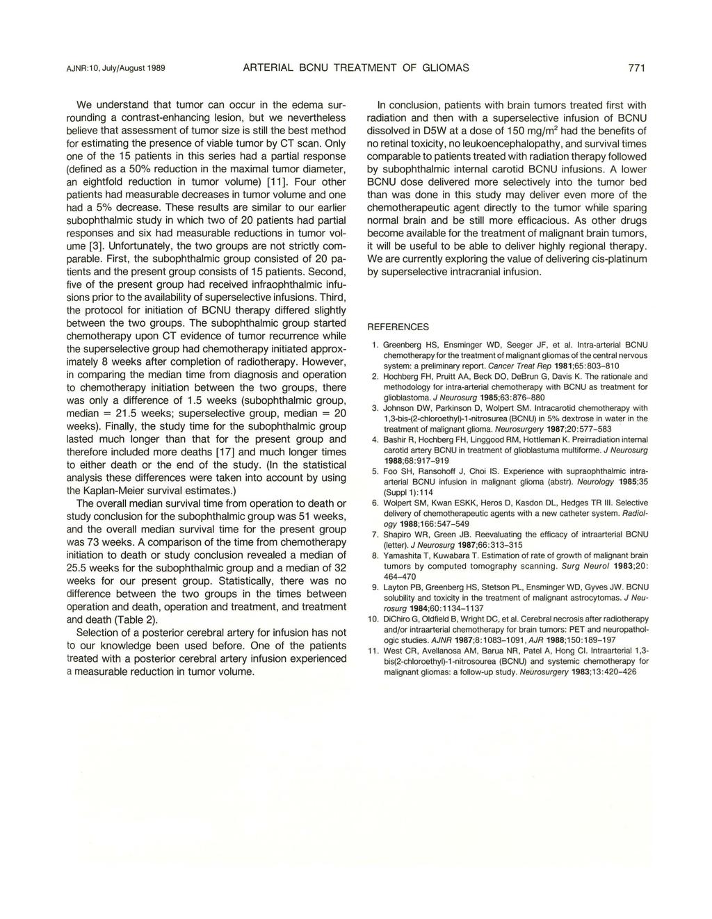 AJNR :1 0, July/August 1989 ARTERIAL BCNU TREATMENT OF GLIOMAS 771 We understand that tumor can occur in the edema surrounding a contrast-enhancing lesion, but we nevertheless believe that assessment