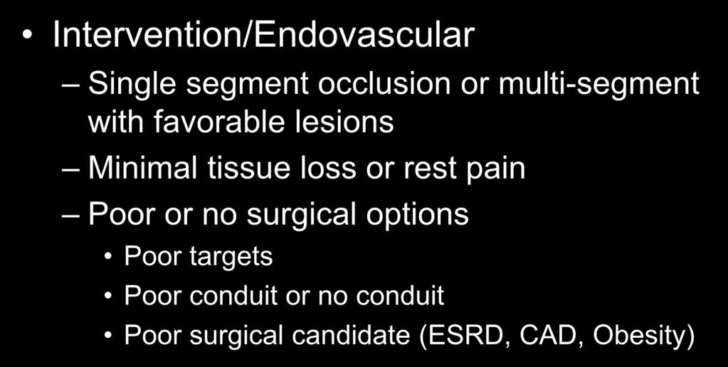 TYPE OF THERAPY Intervention/Endovascular Single segment occlusion or multi-segment with favorable lesions Minimal tissue