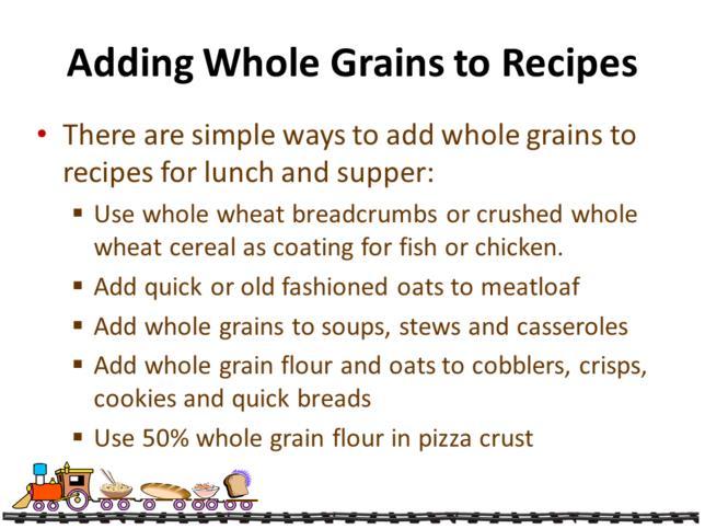 Whole grains can be added to meals in many ways.