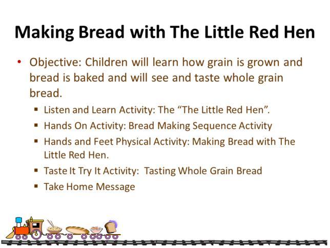 The Making Bread with the Little Red Hen lesson plan gives children the opportunity to learn the steps of how grain is grown and bread is baked with The Little Red Hen.