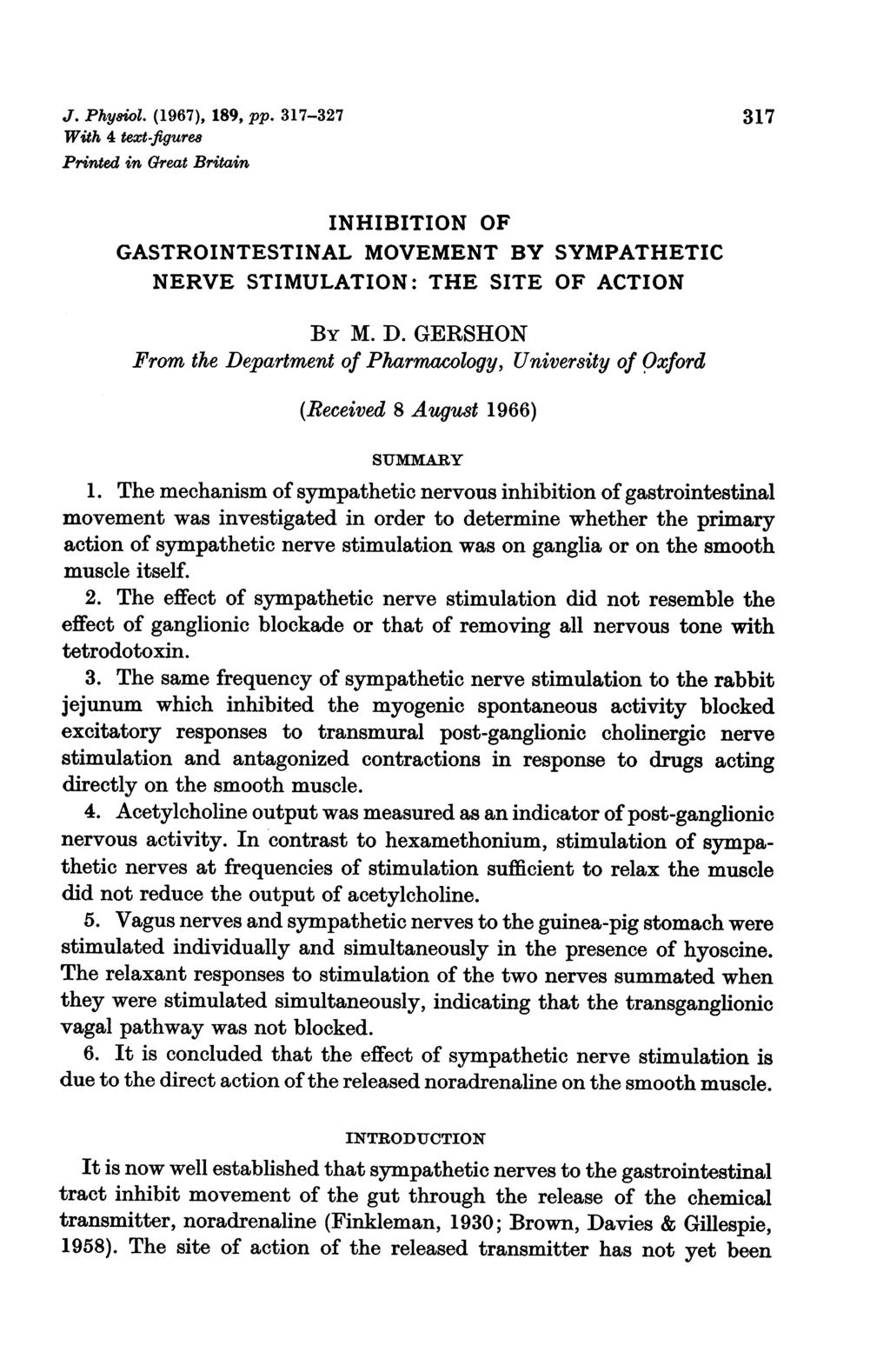 J. Phy8iol. (1967), 189, pp. 317-327 317 With 4 text-figure8 Printed in Great Britain INHIBITION OF GASTROINTESTINAL MOVEMENT BY SYMPATHETIC NERVE STIMULATION: THE SITE OF ACTION BY M. D.