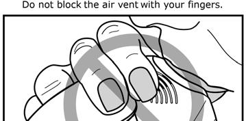 Do not block the air vent with your fingers.
