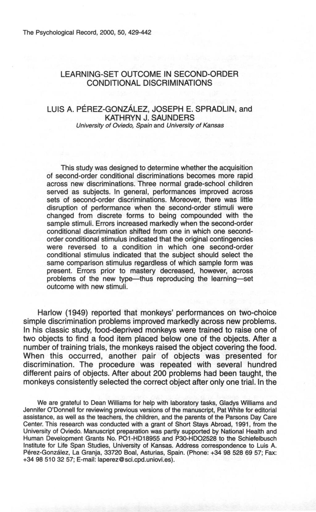 The Psychological Record, 2000, 50, 429-442 LEARNING-SET OUTCOME IN SECOND-ORDER CONDITIONAL DISCRIMINATIONS LUIS A. PEREZ-GONZALEZ, JOSEPH E. SPRADLIN, and KATHRYN J.