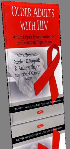 Older Adults with HIV: An In-depth Examination of an Emerging Population Brennan, Karpiak, Shippy & Cantor Nova Science Publishers (2009) Table of Contents 1.