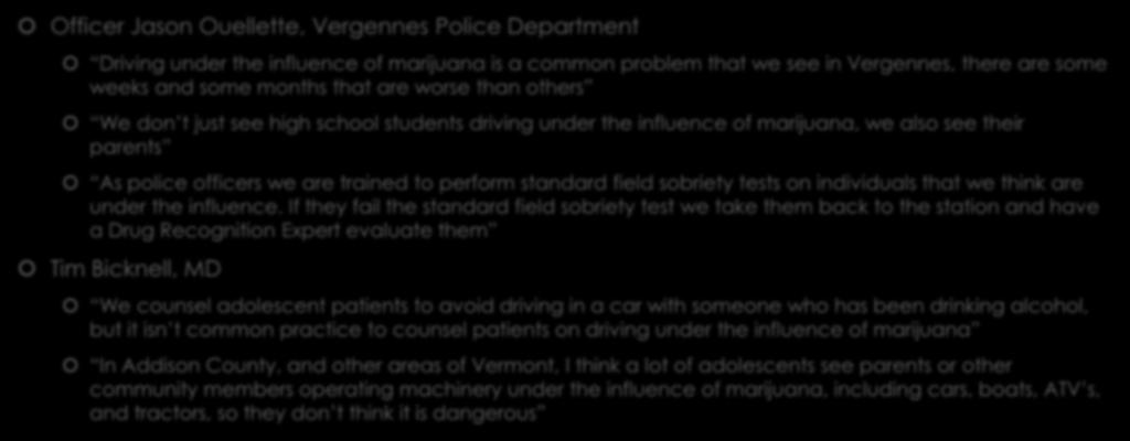 Community Perspective Officer Jason Ouellette, Vergennes Police Department Driving under the influence of marijuana is a common problem that we see in Vergennes, there are some weeks and some months
