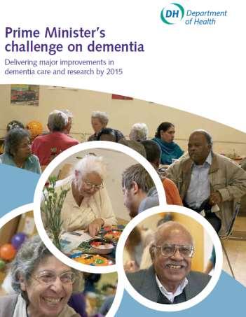 The Prime Minister s Challenge on Dementia Dementia: The PM s
